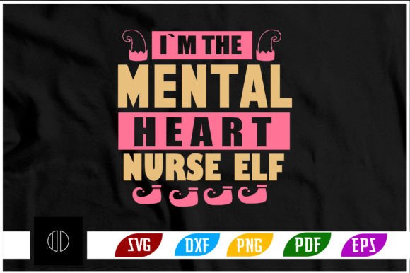 Cute and Cheerful: I m the Mental Health Nurse Elf Svg