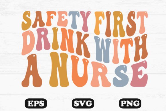 Safety First Drink with a Nurse Wavy Svg